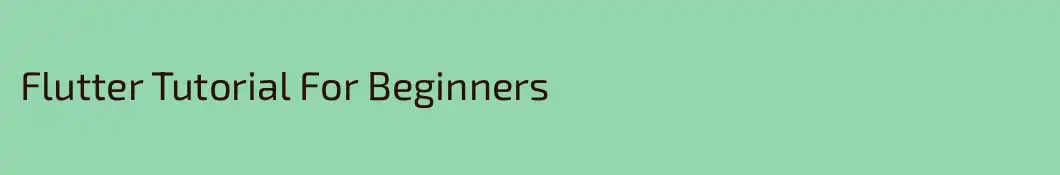 Flutter Tutorial For Beginners